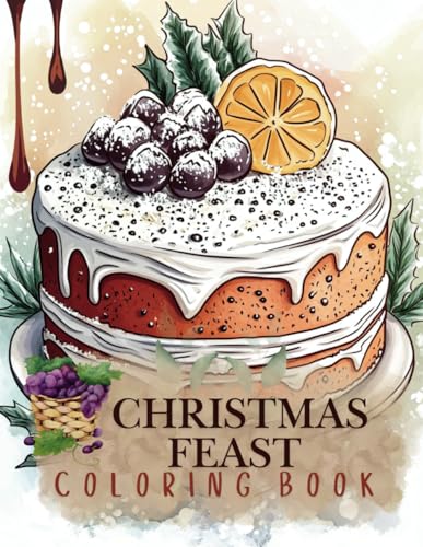 Christmas Feast Coloring Book: 45 Delicious Holiday Food Scenes for a Festive Coloring Adventure (Holiday Magic: The Christmas Special Collection, Band 62) von Independently published