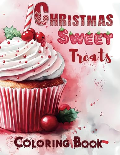 Christmas Sweet Treats to Coloring Book: 50 Deliciously Festive Cupcake-Themed Holiday Scenes for Kids Ages 8-14 Christmas Sweet Treats to Coloring Book: 50 Deliciously Festive Cupcake-Themed Holiday Scenes for Kids Ages 8-14 von Independently published