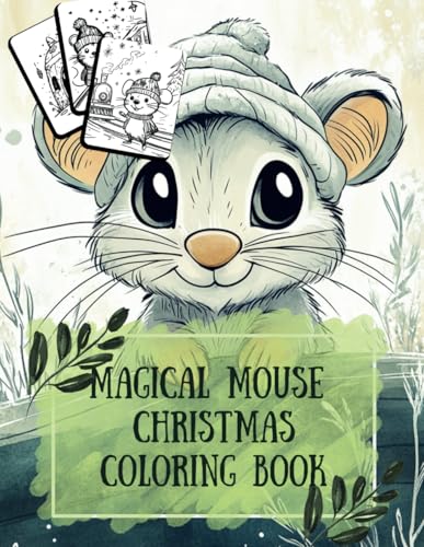 Magical Mouse Christmas Coloring Book: 45+ Exciting Holiday Scenes for Kids Ages 6-11 (Celestial Dreams: A Premium Christmas Coloring Book Experience) von Independently published