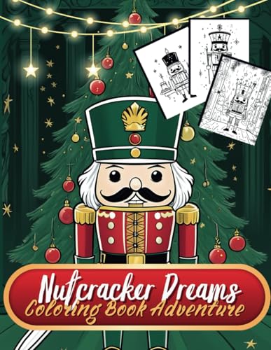 Nutcracker Dreams: A Coloring Book Adventure: A Magical Winter Tale for Kids Ages 5-12 (Holiday Magic: The Christmas Special Collection, Band 38) von Independently published