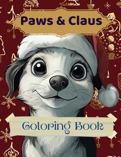 Paws & Claus Coloring Book: 45 Festive and Fun Dog-Themed Holiday Scenes for Kids Ages 8-14 Paws & Claus Coloring Book: 45 Festive and Fun Dog-Themed Holiday Scenes for Kids Ages 8-14 von Independently published