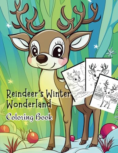Reindeer's Winter Wonderland Coloring Book: 45 Cute Designs for Kids Featuring Reindeer, Snowmen, Santa's Sleigh, and Holiday Cheer (Holiday Magic: The Christmas Special Collection, Band 20) von Independently published