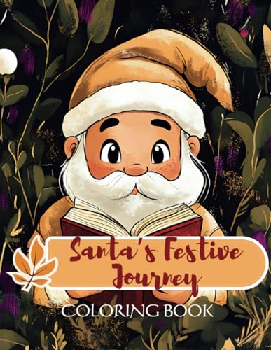 Santa’s Festive Journey Coloring Book: 50 Magical Santa-Themed Holiday Scenes for Kids Ages 8-14 Santa’s Festive Journey Coloring Book: 50 Magical Santa-Themed Holiday Scenes for Kids Ages 8-14 von Independently published