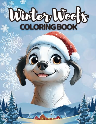 Winter Woofs Coloring Book: 45 Magical Scenes of Dogs in Wintery Holiday Fun (Holiday Magic: The Christmas Special Collection, Band 63) von Independently published