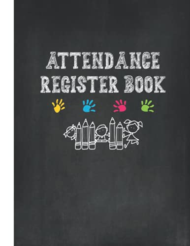 Attendance Register Book: Attendance Record Book | Attendance Book For Teachers, Preschools, Schools, Childminders, Play Groups, Music Classes & Sports Attendance Register Book: Attendance Record Book | Attendance Book For Teachers, Preschools, Schools, Childminders, Play Groups, Music Classes & Sports