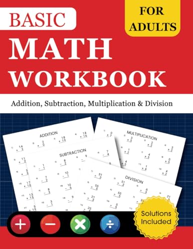 Basic Math Workbook For Adults: Addition, Subtraction, Multiplication & Division Problems to Refresh Arithmetic Skills Basic Math Workbook For Adults: Addition, Subtraction, Multiplication & Division Problems to Refresh Arithmetic Skills von Independently published