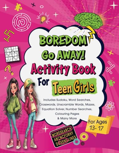 Bordem Go Away! Activity Book For Teen Girls: Includes Sudoku, Word Searches, Crosswords, Unscramble Words, Mazes, Colouring Pages and More Bordem Go Away! Activity Book For Teen Girls: Includes Sudoku, Word Searches, Crosswords, Unscramble Words, Mazes, Colouring Pages and More von Independently published