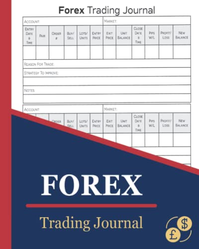 Forex Trading Journal: Foreign Exchange Trading Log Book To Record Investments & Improve Strategies Forex Trading Journal: Foreign Exchange Trading Log Book To Record Investments & Improve Strategies