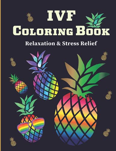 IVF Coloring Book: Stress Relief & Relaxation Infertility Coloring Book For Adults | Inspirational & Motivational IVF Book von Independently published