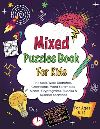 Mixed Puzzles Book For Kids Ages 8-12: Includes Sudoku, Word Searches, Crosswords, Mazes, Cryptograms, and More Mixed Puzzles Book For Kids Ages 8-12: Includes Sudoku, Word Searches, Crosswords, Mazes, Cryptograms, and More