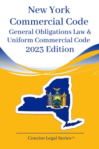 New York Commercial Code: General Obligations Law & Uniform Commercial Code