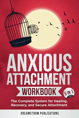 Anxious Attachment Workbook 5 in 1: The Complete System for Healing, Recovery, and Secure Attachment (Anxious Attachment Recovery, Band 2) von Independently published