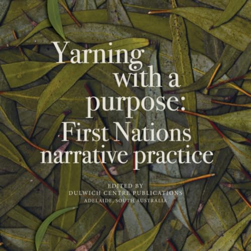 Yarning with a purpose: First Nations narrative practice