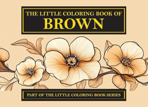 The Little Coloring Book of Brown (The Little Coloring Book Series) von Independently published