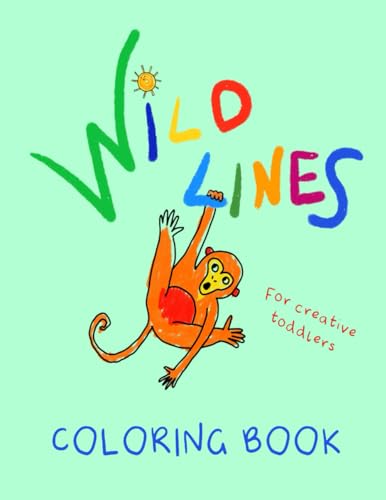 Wild Lines Coloring Book (For Creative Toddlers): 50+ fun and hilarious illustrations to support early development
