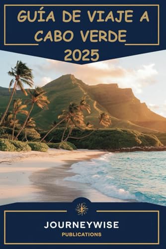 GUÍA DE VIAJE A CABO VERDE 2025: Explora culturas únicas y paisajes impresionantes GUÍA DE VIAJE A CABO VERDE 2025: Explora culturas únicas y paisajes impresionantes von Independently published