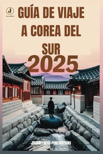GUÍA DE VIAJE A COREA DEL SUR 2025: Descubra joyas ocultas y experiencias inolvidables en la tierra de la calma matutina GUÍA DE VIAJE A COREA DEL SUR 2025: Descubra joyas ocultas y experiencias inolvidables en la tierra de la calma matutina von Independently published