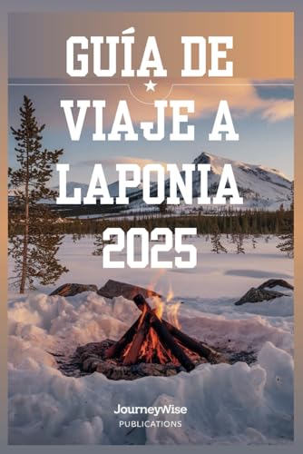 GUÍA DE VIAJE A LAPONIA 2025: Descubra la magia de las aventuras y experiencias culturales en el Ártico GUÍA DE VIAJE A LAPONIA 2025: Descubra la magia de las aventuras y experiencias culturales en el Ártico von Independently published
