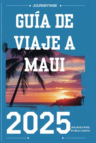 GUÍA DE VIAJE A MAUI 2025: Descubriendo los secretos del paraíso insular de Hawái GUÍA DE VIAJE A MAUI 2025: Descubriendo los secretos del paraíso insular de Hawái von Independently published