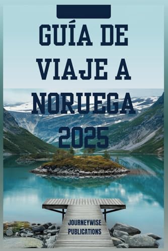 GUÍA DE VIAJE A NORUEGA 2025: Tu viaje definitivo a través de los fiordos, la cultura y las maravillas nórdicas GUÍA DE VIAJE A NORUEGA 2025: Tu viaje definitivo a través de los fiordos, la cultura y las maravillas nórdicas von Independently published