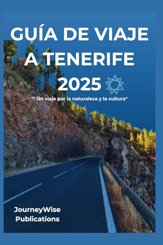 GUÍA DE VIAJE A TENERIFE 2025: " Un viaje por la naturaleza y la cultura" GUÍA DE VIAJE A TENERIFE 2025: " Un viaje por la naturaleza y la cultura" von Independently published