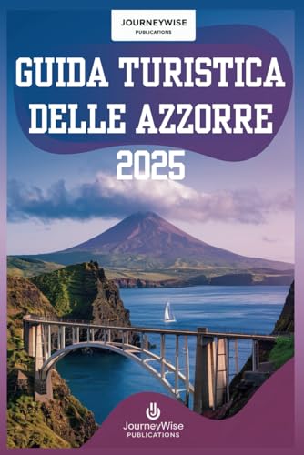 GUIDA TURISTICA DELLE AZZORRE 2025: Il tuo compagno essenziale per esplorare la natura e l'avventura GUIDA TURISTICA DELLE AZZORRE 2025: Il tuo compagno essenziale per esplorare la natura e l'avventura von Independently published