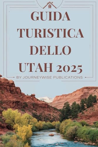 GUIDA TURISTICA DELLO UTAH 2025: Esplora le meraviglie dello Stato dell'alveare GUIDA TURISTICA DELLO UTAH 2025: Esplora le meraviglie dello Stato dell'alveare von Independently published