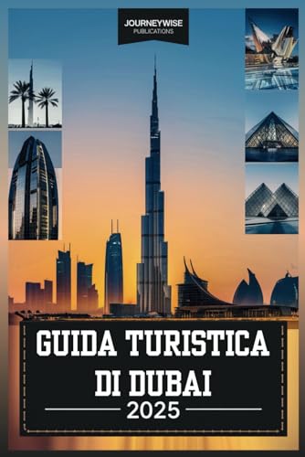 GUIDA TURISTICA DI DUBAI 2025: La tua esplorazione definitiva di lusso, cultura e avventura GUIDA TURISTICA DI DUBAI 2025: La tua esplorazione definitiva di lusso, cultura e avventura von Independently published