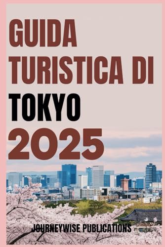 GUIDA TURISTICA DI TOKYO 2025: Scopri il cuore del Giappone: cultura, cucina e avventura GUIDA TURISTICA DI TOKYO 2025: Scopri il cuore del Giappone: cultura, cucina e avventura von Independently published