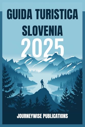 GUIDA TURISTICA SLOVENIA 2025: La tua porta d'accesso alla gemma nascosta d'Europa GUIDA TURISTICA SLOVENIA 2025: La tua porta d'accesso alla gemma nascosta d'Europa von Independently published