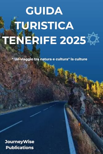 GUIDA TURISTICA TENERIFE 2025: " Un viaggio tra natura e cultura" GUIDA TURISTICA TENERIFE 2025: " Un viaggio tra natura e cultura" von Independently published