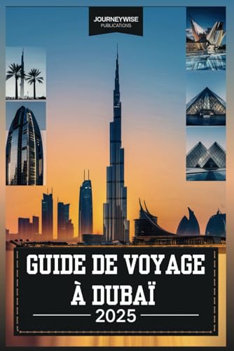 GUIDE DE VOYAGE À DUBAÏ 2025: Votre exploration ultime du luxe, de la culture et de l'aventure GUIDE DE VOYAGE À DUBAÏ 2025: Votre exploration ultime du luxe, de la culture et de l'aventure von Independently published