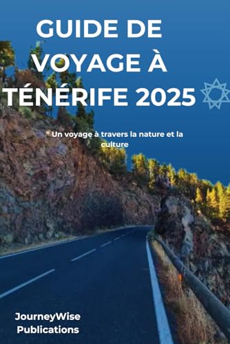 GUIDE DE VOYAGE À TÉNÉRIFE 2025: Un voyage à travers la nature et la culture GUIDE DE VOYAGE À TÉNÉRIFE 2025: Un voyage à travers la nature et la culture von Independently published