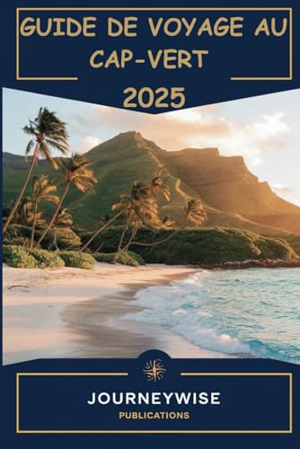 GUIDE DE VOYAGE AU CAP-VERT 2025: Explorez des cultures uniques et des paysages à couper le souffle GUIDE DE VOYAGE AU CAP-VERT 2025: Explorez des cultures uniques et des paysages à couper le souffle von Independently published