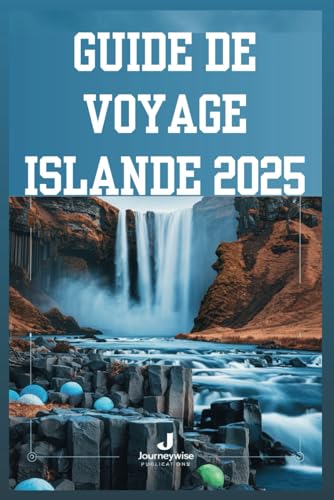 GUIDE DE VOYAGE ISLANDE 2025: Dévoilement du pays du feu et de la glace : votre plan d'aventure ultime GUIDE DE VOYAGE ISLANDE 2025: Dévoilement du pays du feu et de la glace : votre plan d'aventure ultime von Independently published