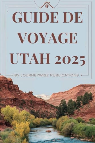 GUIDE DE VOYAGE UTAH 2025: Explorez les merveilles de l'État de la Ruche GUIDE DE VOYAGE UTAH 2025: Explorez les merveilles de l'État de la Ruche von Independently published