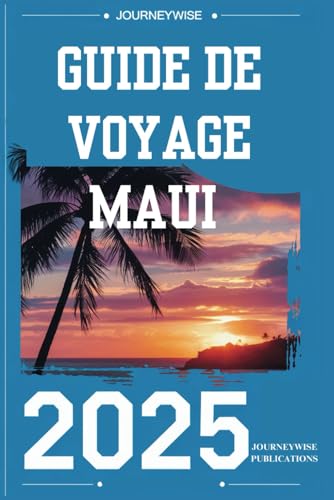 Guide de voyage Maui 2025: À la découverte des secrets de l'île paradisiaque d'Hawaï Guide de voyage Maui 2025: À la découverte des secrets de l'île paradisiaque d'Hawaï von Independently published