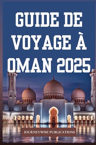 Guide de voyage à Oman 2025: Découvrez le riche patrimoine et les paysages époustouflants de l'Arabie Guide de voyage à Oman 2025: Découvrez le riche patrimoine et les paysages époustouflants de l'Arabie von Independently published