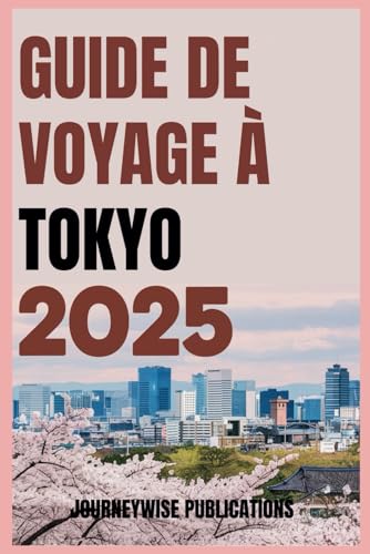Guide de voyage à Tokyo 2025: Découvrez le cœur du Japon : culture, cuisine et aventure Guide de voyage à Tokyo 2025: Découvrez le cœur du Japon : culture, cuisine et aventure von Independently published