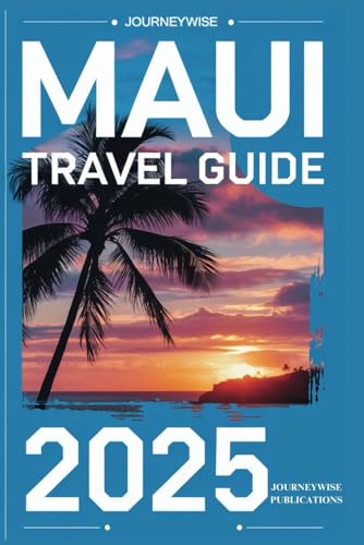 MAUI TRAVEL GUIDE 2025: Uncovering Secrets of Hawaii's Island Paradise MAUI TRAVEL GUIDE 2025: Uncovering Secrets of Hawaii's Island Paradise von Independently published
