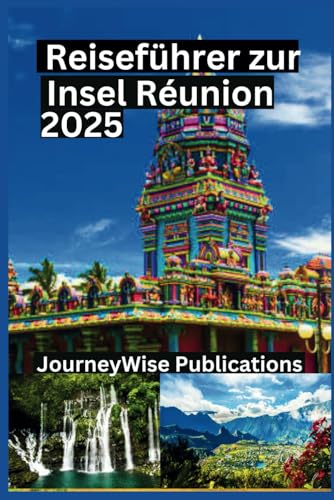 REISEFÜHRER ZUR INSEL RÉUNION 2025: Ein aktualisiertes Handbuch zur Erkundung der verborgenen Schätze einer bezaubernden Insel REISEFÜHRER ZUR INSEL RÉUNION 2025: Ein aktualisiertes Handbuch zur Erkundung der verborgenen Schätze einer bezaubernden Insel von Independently published