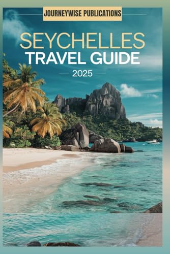 SEYCHELLES TRAVEL GUIDE 2025: Explore the Hidden Gems of the Indian Ocean SEYCHELLES TRAVEL GUIDE 2025: Explore the Hidden Gems of the Indian Ocean von Independently published