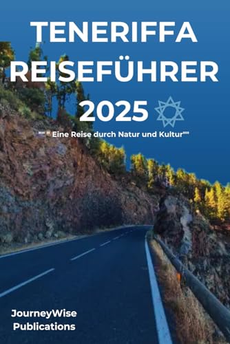 TENERIFFA REISEFÜHRER 2025: " Eine Reise durch Natur und Kultur" TENERIFFA REISEFÜHRER 2025: " Eine Reise durch Natur und Kultur" von Independently published