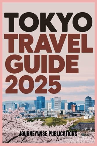 TOKYO TRAVEL GUIDE 2025: Discover the Heart of Japan: Culture, Cuisine, and Adventure TOKYO TRAVEL GUIDE 2025: Discover the Heart of Japan: Culture, Cuisine, and Adventure von Independently published