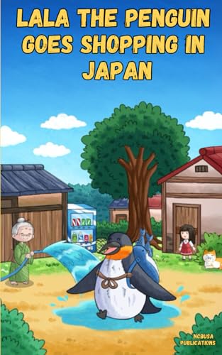 Lala the Penguin Goes Shopping in Japan: An Unbelievable True Story for Both Kids & Adults von Independently published