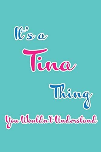 It's a Tina Thing You Wouldn't Understand: Blank Lined 6x9 Name Monogram Emblem Journal/Notebooks as Birthday, Anniversary, Christmas, Thanksgiving or any occasion Gifts For Girls and Women