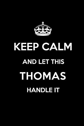 Keep Calm and Let This THOMAS Handle it: Blank Lined 6x9 Family pride/Last name/Surname Monogram Emblem Journal/Notebooks as Birthday, Anniversary, ... any Gift for the Family Pride.