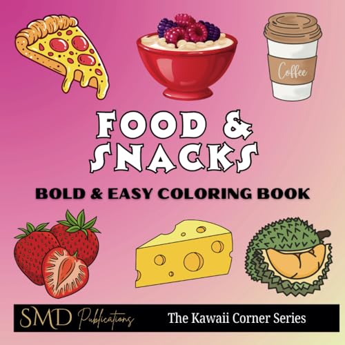 Food & Snacks Coloring Book: The Kawaii Corner Series for Adults and Kids Featuring Bold & Easy Designs for Relaxation and Mindfulness von Independently published