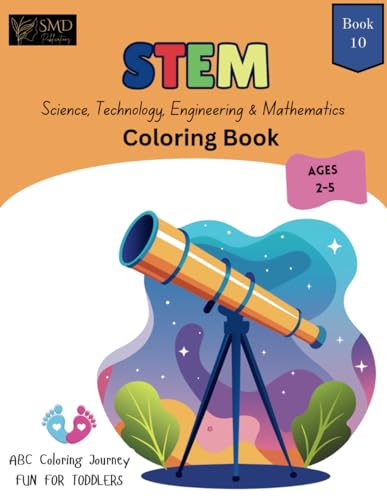 STEM Coloring Book: Fun & Educational Activity Book 10 To Learn, Color and Develop Fine Motor Skills for Kids Ages 2-5 (My ABC Coloring Journey, Band 10) von Independently published