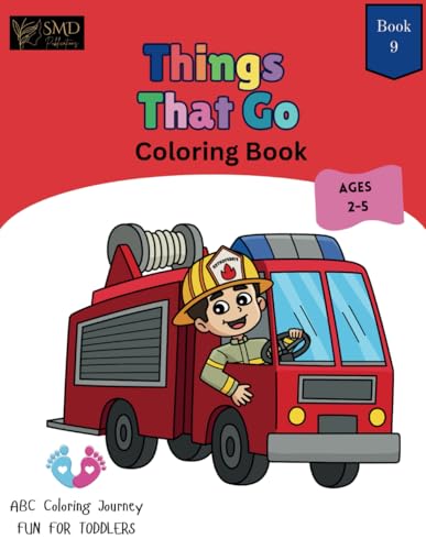Things That Go Coloring Book: Fun & Educational Activity Book 9 To Learn, Color and Develop Fine Motor Skills for Kids Ages 2-5 (My ABC Coloring Journey, Band 9) von Independently published